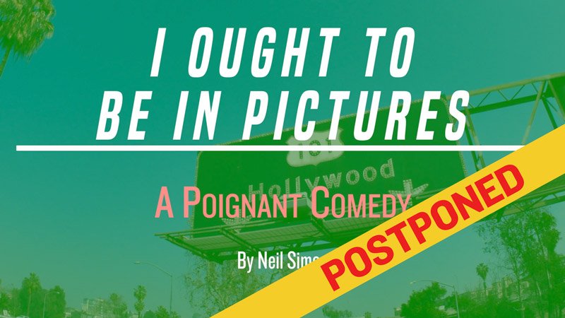 POSTPONED - I Ought to Be in Pictures by Neil Simon